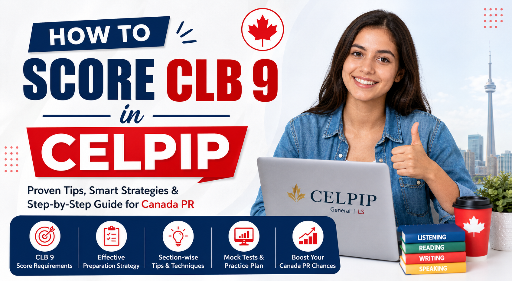 How to Score CLB 9 in CELPIP: Complete Preparation Guide for Canada PR Aspirants