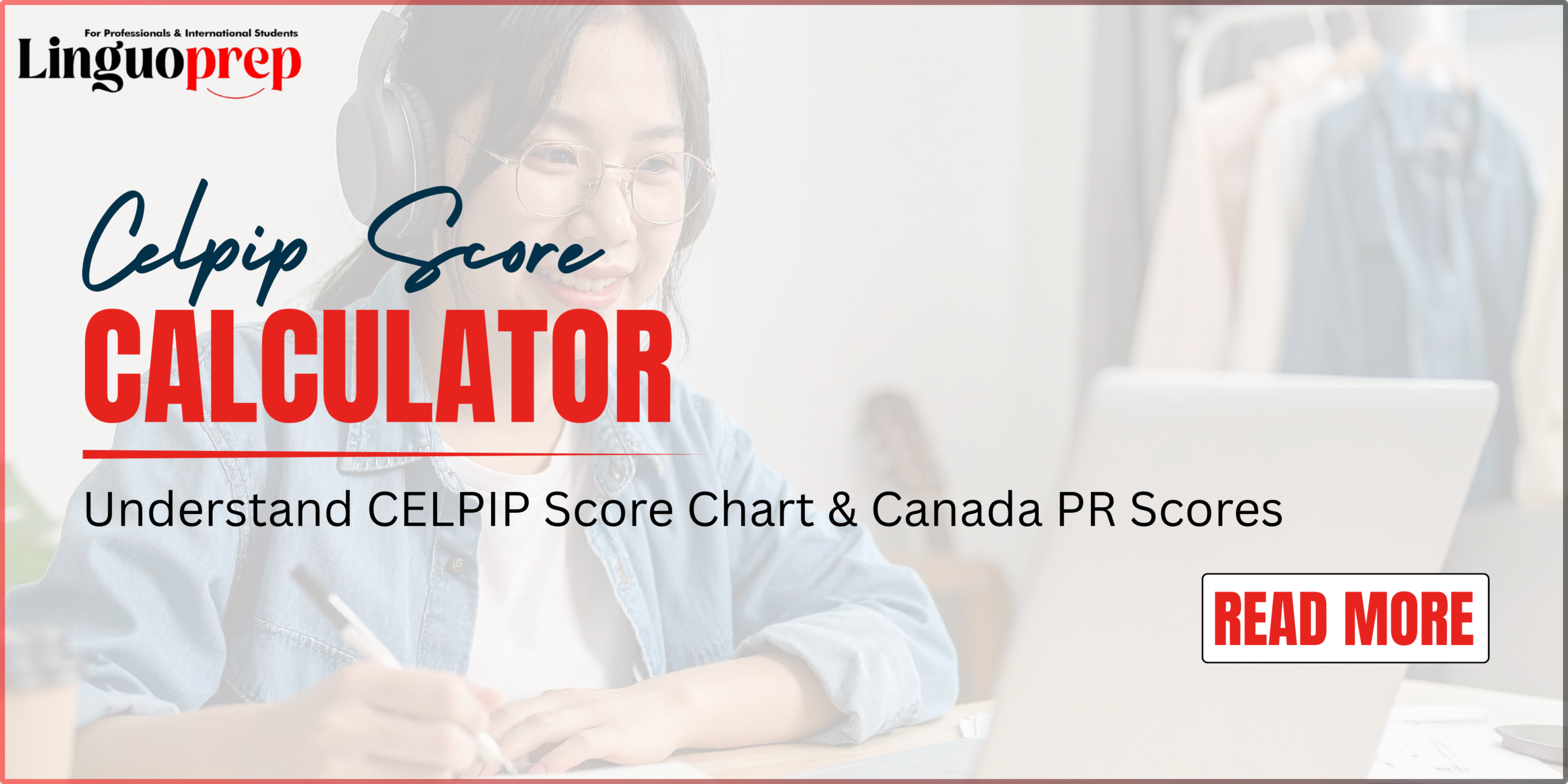 CELPIP Score Calculator: Understand CELPIP Score Chart & Canada PR Scores 
