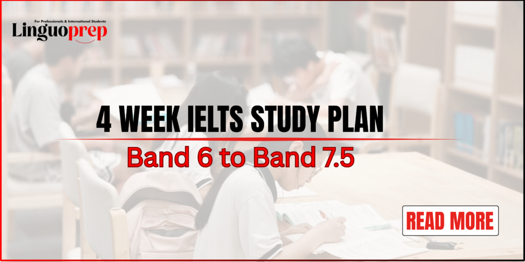 Follow this 4-week IELTS plan to move from Band 6 to 7.5 with daily schedule, proven strategies, and LinguoPrep expert tips for fast improvement.