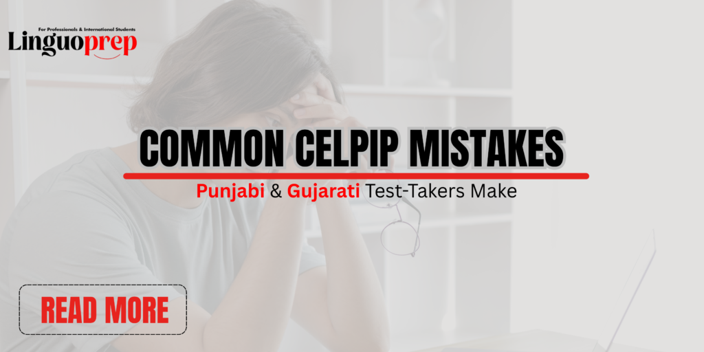 Common CELPIP Mistakes Punjabi & Gujarati Test-Takers Make