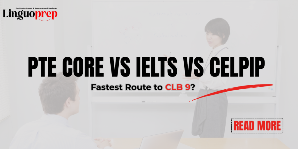 PTE Core vs IELTS vs CELPIP