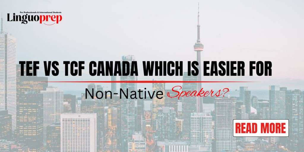 TEF Canada vs TCF Canada: Which Is Easier for Non-Native Speakers?